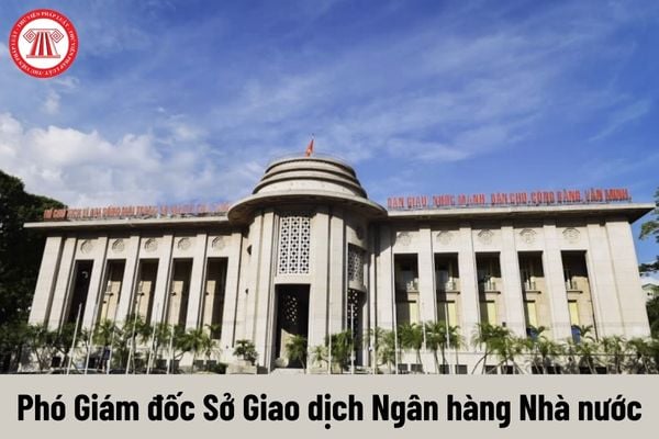 Người giữ chức vụ Phó Giám đốc Sở Giao dịch Ngân hàng Nhà nước có những quyền gì?