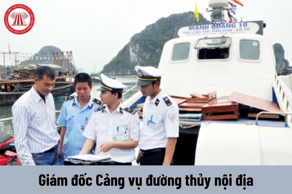 Quyền của người giữ chức vụ Giám đốc Cảng vụ đường thủy nội địa là gì?