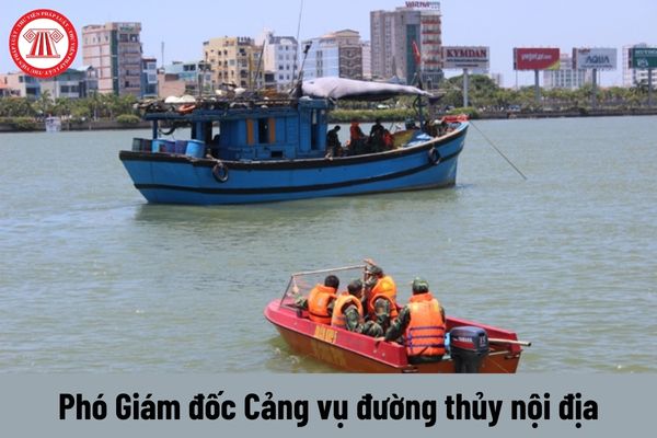 Người giữ chức vụ Phó Giám đốc Cảng vụ đường thủy nội địa có những quyền gì?