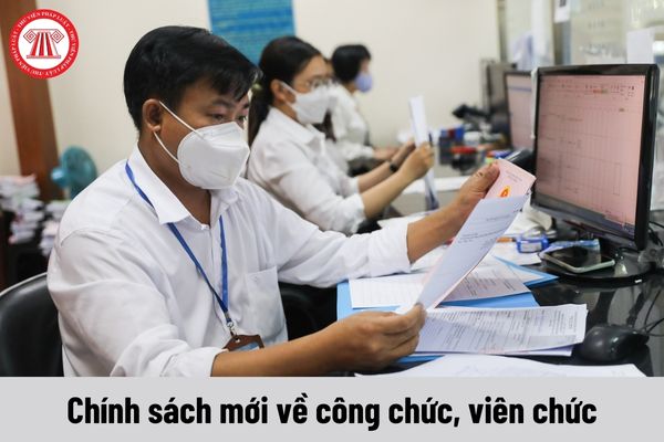 Chính sách mới về công chức, viên chức có hiệu lực từ tháng 10 năm 2023?