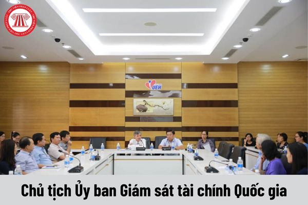 Người giữ chức vụ Chủ tịch Ủy ban Giám sát tài chính Quốc gia có nhưng quyền gì?