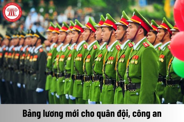 3 bảng lương mới cho quân đội, công an sau khi cải cách tiền lương 2024 theo Nghị quyết 27?