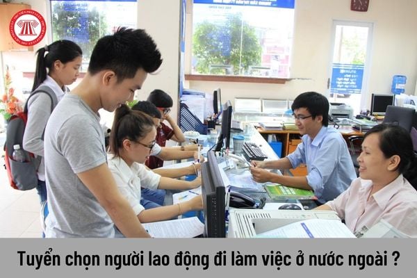 Tuyển chọn người lao động đi làm việc ở nước ngoài để thu tiền của người lao động trái pháp luật thì bị xử phạt như thế nào?