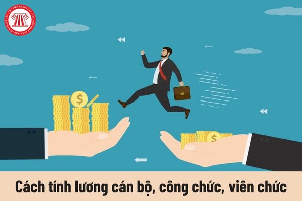 Cách tính lương cán bộ, công chức, viên chức theo Nghị quyết 27 sau khi cải cách tiền lương 2024 như thế nào?