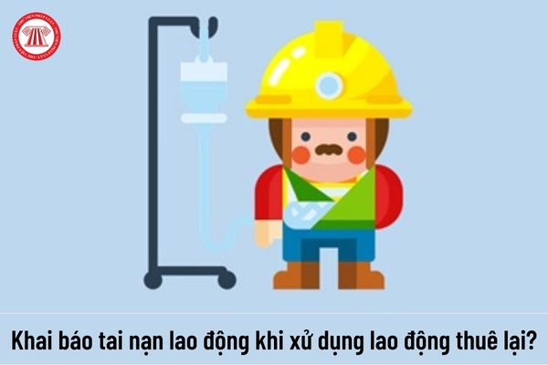 Không khai báo tai nạn lao động khi xảy ra tai nạn lao động đối với người lao động thuê lại thì bị xử phạt như thế nào?