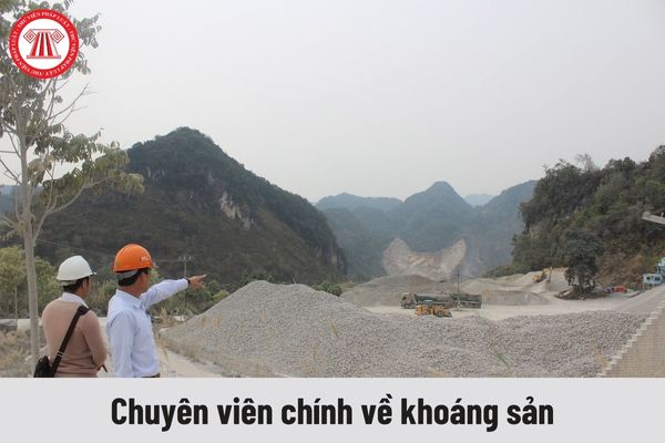 Công việc hiện nay của Chuyên viên chính về khoáng sản phải thực hiện là gì?