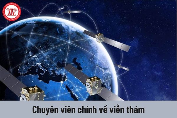 Yêu cầu về trình độ đối với Chuyên viên chính về viễn thám hiện nay là gì?