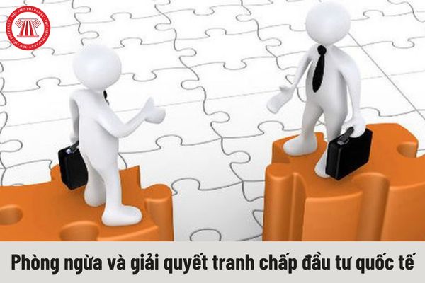 Chuyên viên cao cấp về phòng ngừa và giải quyết tranh chấp đầu tư quốc tế phải thực hiện những nhiệm vụ gì?