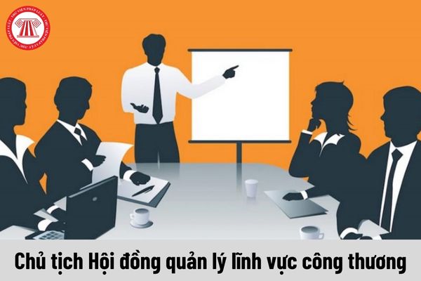 Chủ tịch Hội đồng quản lý trong đơn vị sự nghiệp công lập lĩnh vực công thương có quyền gì?