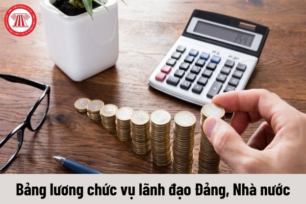 Bảng lương chức vụ lãnh đạo Đảng, Nhà nước từ 1/7/2024 sau khi cải cách tiền lương theo Nghị quyết 27 có thay đổi?