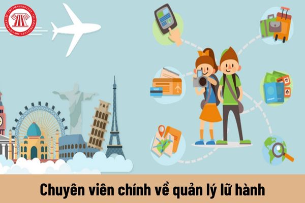 Quyền của người giữ chức vụ Chuyên viên chính về quản lý lữ hành hiện nay là gì?