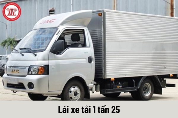 Tài xế muốn lái xe tải 1 tấn 25 cần hạng bằng bao nhiêu? Người học lái xe tải 1 tấn 25 cần phải chuẩn bị những giấy tờ gì?