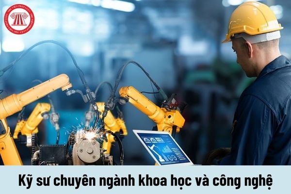 Công việc của Kỹ sư chuyên ngành khoa học và công nghệ phải thực hiện là gì?