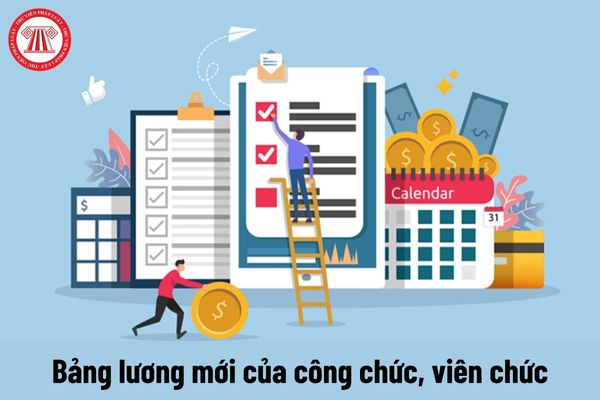 02 bảng lương mới của công chức, viên chức từ 1/7/2024 sẽ không còn áp dụng lương cơ sở?