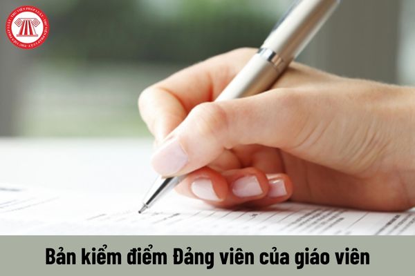 Mẫu bản kiểm điểm Đảng viên của giáo viên năm 2023 được viết như thế nào?