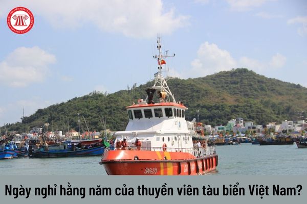 Nghỉ hằng năm của thuyền viên làm việc trên tàu biển Việt Nam được quy định như thế nào?