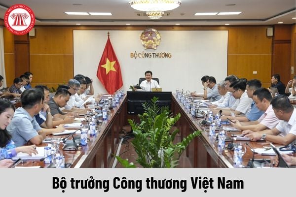 Ai được quyền bổ nhiệm người giữ chức vụ Bộ trưởng Công thương?