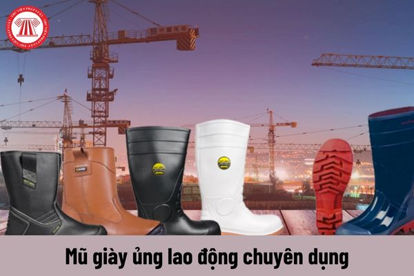 Mũ giày ủng của giày ủng lao động chuyên dụng phải đáp ứng yêu cầu như thế nào theo TCVN 7654:2007?