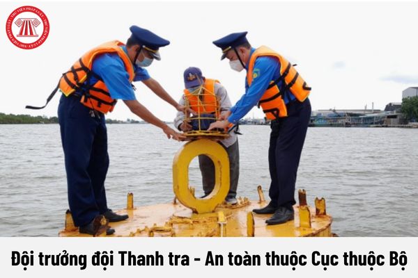 Đội trưởng đội Thanh tra - An toàn thuộc Cục thuộc Bộ có yêu cầu về trình độ như thế nào?