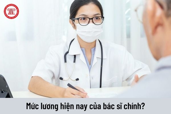 Hiện nay chức danh bác sĩ chính được nhận mức lương là bao nhiêu?