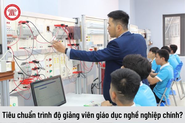 Tiêu chuẩn về trình độ đào tạo đới với chức danh giảng viên giáo dục nghề nghiệp chính?