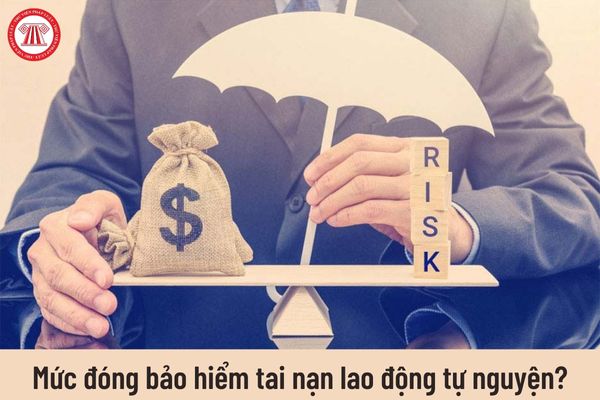 Mức đóng bảo hiểm tai nạn lao động tự nguyện theo quy định của Dự thảo Nghị định là bao nhiêu?