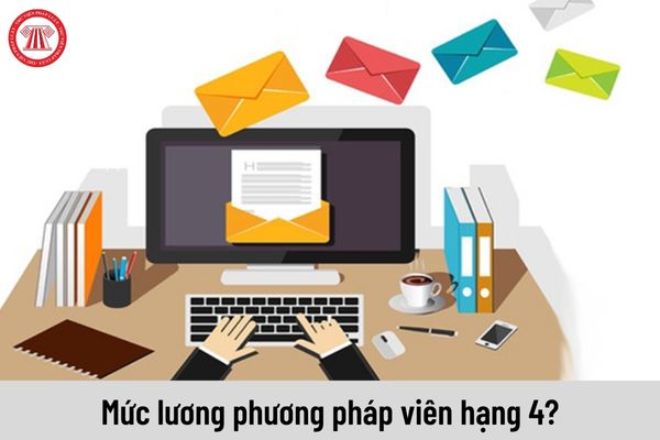 Viên chức giữ chức danh phương pháp viên hạng 4 được nhận mức lương bao nhiêu?