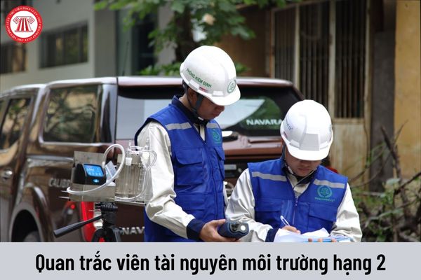 Chức danh quan trắc viên tài nguyên môi trường hạng 2 được nhận mức lương bao nhiêu?