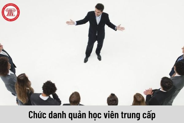 Chức danh quản học viên trung cấp được nhận mức lương như thế nào từ ngày 01/7/2023?