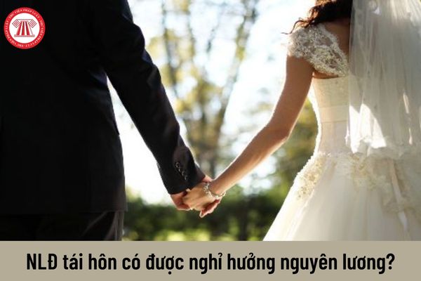 Người lao động tái hôn thì có được nghỉ hưởng nguyên lương không?