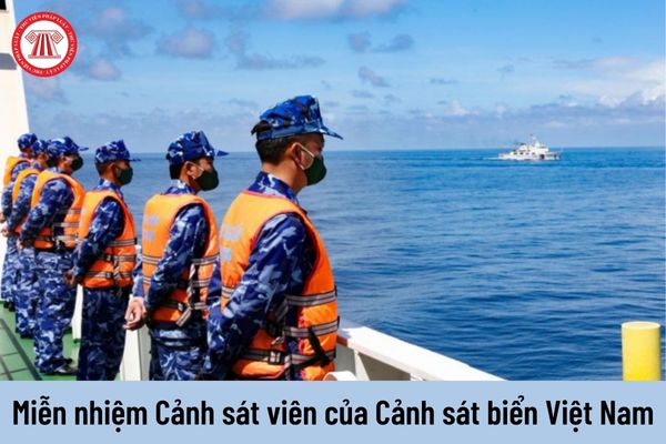 Miễn nhiệm chức danh Cảnh sát viên của Cảnh sát biển Việt Nam trong những trường hợp nào?