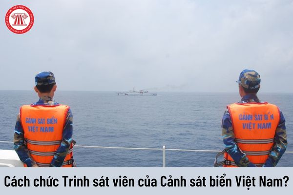 Ai được quyền cách chức đối với chức danh Trinh sát viên của Cảnh sát biển Việt Nam?