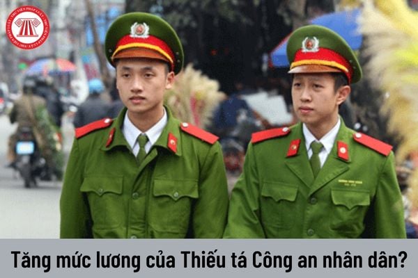 Từ 01/7/2023 Thiếu tá Công an nhân dân sẽ thay đổi mức lương như thế nào?