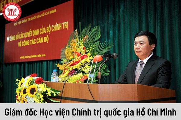 Giám đốc Học viện Chính trị quốc gia Hồ Chí Minh được nhận mức lương bao nhiêu kể từ ngày 01/7/2023?