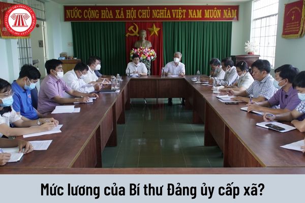 Bí thư Đảng ủy cấp xã có mức lương hiện nay là bao nhiêu?