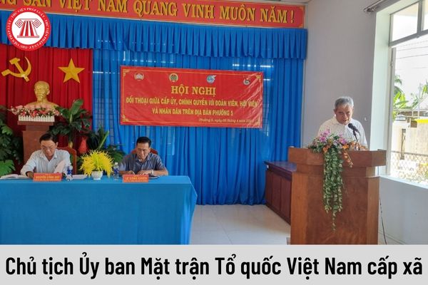 Từ ngày 01/7/2023 Chủ tịch Ủy ban Mặt trận Tổ quốc Việt Nam cấp xã sẽ thay đổi mức lương như thế nào?