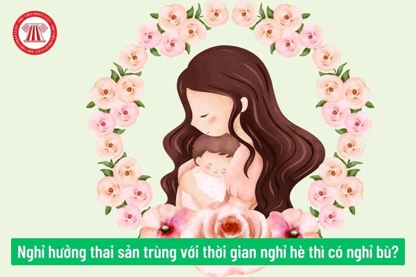 Viên chức đang làm công việc giáo viên nghỉ hưởng chế độ thai sản trùng với thời gian nghỉ hè thì có được nghỉ bù không?