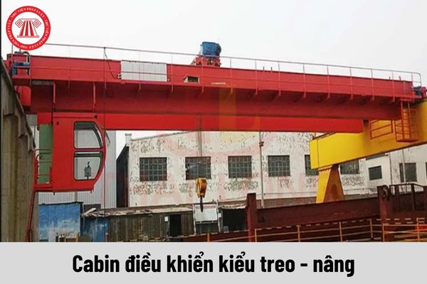 Cabin điều khiển kiểu treo - nâng của thiết bị nâng phải được bố trí thiết bị gì?