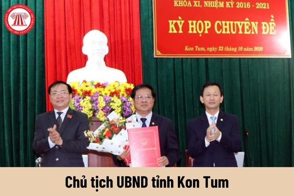 Chủ tịch UBND tỉnh Kon Tum được nhận mức lương hiện nay là bao nhiêu?