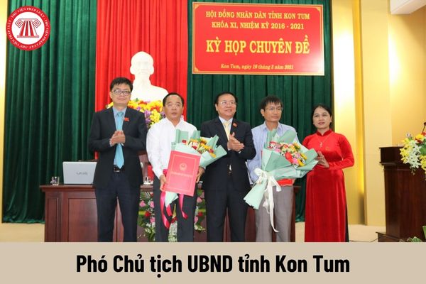 Mức lương hiện nay của Phó Chủ tịch UBND tỉnh Kon Tum là bao nhiêu?