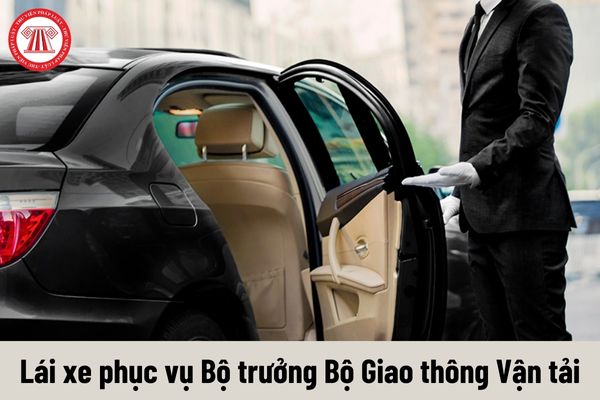 Lái xe phục vụ Bộ trưởng Bộ Giao thông Vận tải được nhận mức phụ cấp trách nhiệm công việc là bao nhiêu?