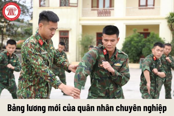 Bảng lương mới của quân nhân chuyên nghiệp từ 1/7/2024 sẽ không còn áp dụng lương cơ sở?