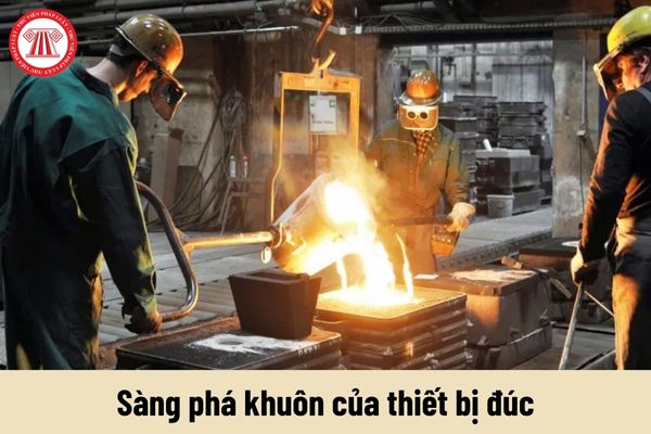 Sàng phá khuôn thiết bị đúc phải có bộ phận nào?