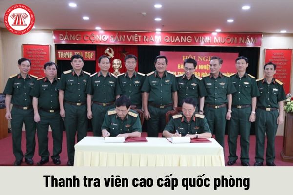 Thanh tra viên cao cấp quốc phòng được nhận mức lương là bao nhiêu?