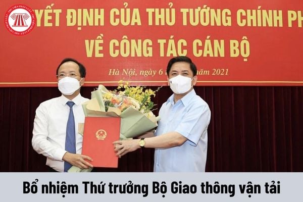 Thẩm quyền bổ nhiệm chức vụ Thứ trưởng Bộ Giao thông vận tải thuộc về ai?