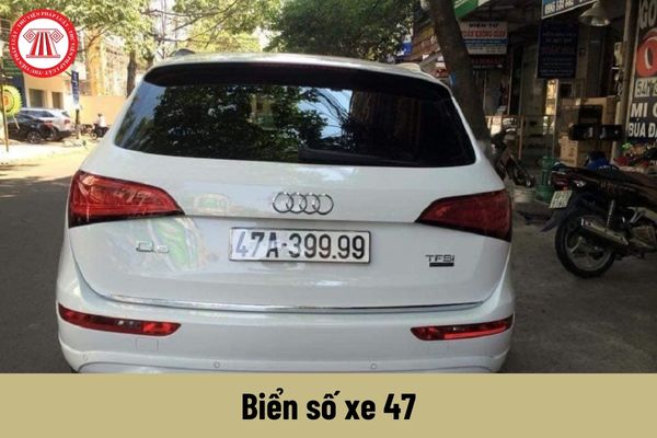 Biển số xe 47 là của tỉnh nào? Tỉnh này có mức lương tối thiểu vùng cao nhất là bao nhiêu?