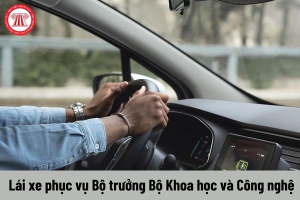 Làm công việc lái xe phục vụ Bộ trưởng Bộ Khoa học và Công nghệ thì được nhận mức phụ cấp trách nhiệm công việc bao nhiêu?