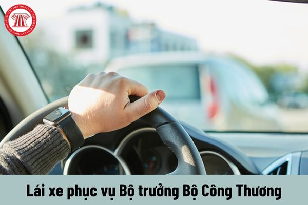 Làm công việc lái xe phục vụ Bộ trưởng Bộ Công Thương thì được nhận mức phụ cấp trách nhiệm công việc bao nhiêu?