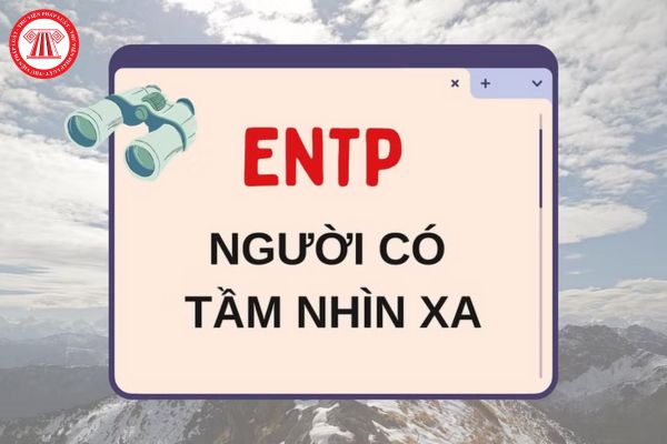 Nhóm tính cách ENTP là gì? Người thuộc nhóm tính cách ENTP thích hợp làm nghề gì?