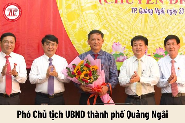 Mức lương hiện nay của Phó Chủ tịch UBND thành phố Quảng Ngãi là bao nhiêu?